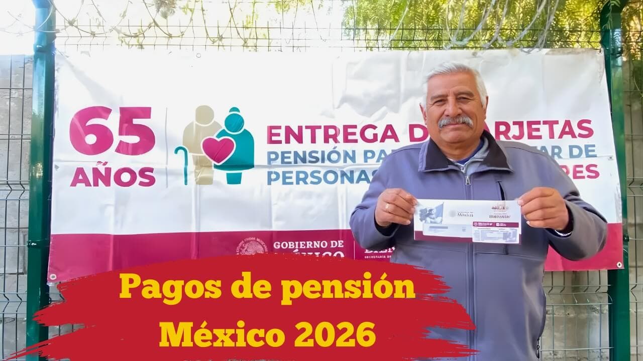Aumento a la Pensión para el Bienestar: Calendario de pagos y nuevo monto en 2026