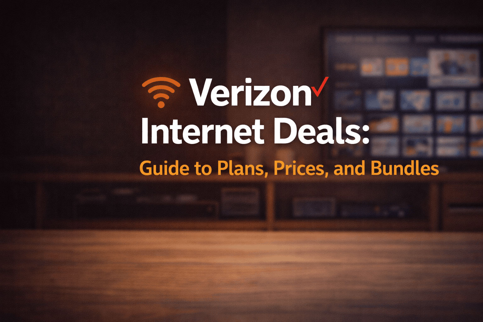 Verizon Home Internet Deals: Guide to Plans, Prices, and Bundles