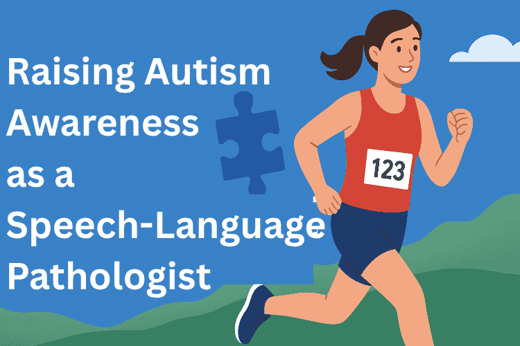 Raising Autism Awareness as a Speech-Language Pathologist