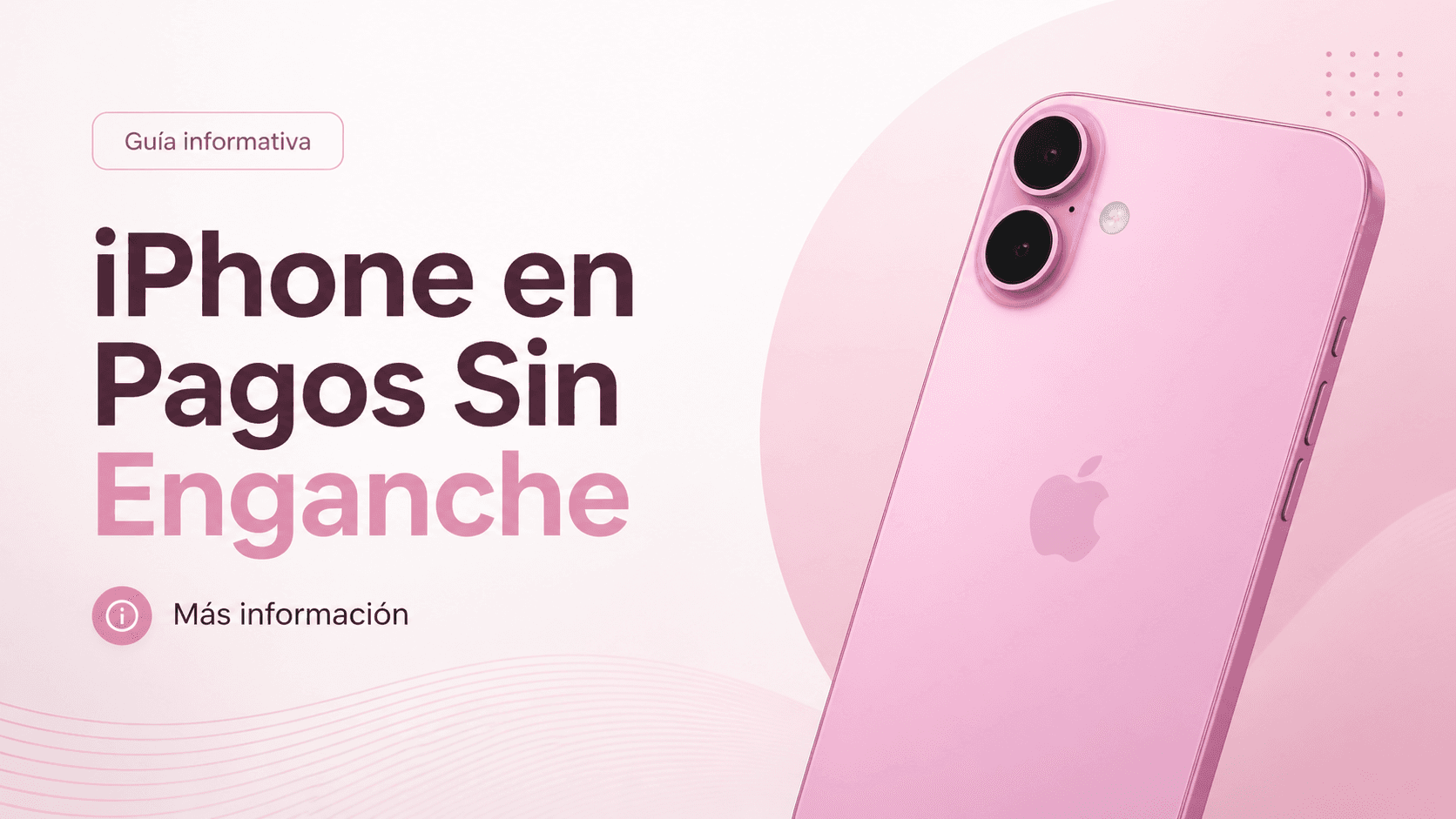 iPhone en Pagos Sin Enganche en México: Qué Revisar Antes de Comprar